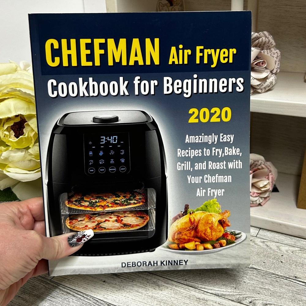 Chefman Air Fryer Cookbook for Beginners Deborah Kinney 2020 Softcover Recipes